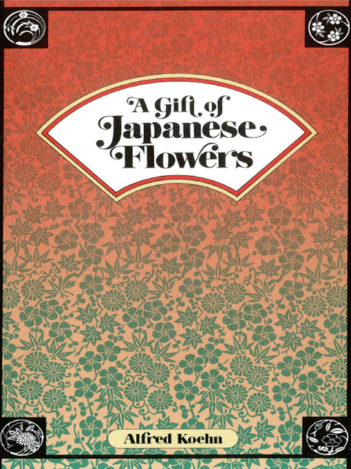 Title details for Gift of Japanese Flowers by Alfred Koehn - Available